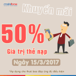 Mobifone khuyến mãi 50% giá trị thẻ nạp duy nhất ngày 15/3/2017