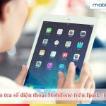 Cách kiểm tra số điện thoại Mobifone trên iPad, Tablet