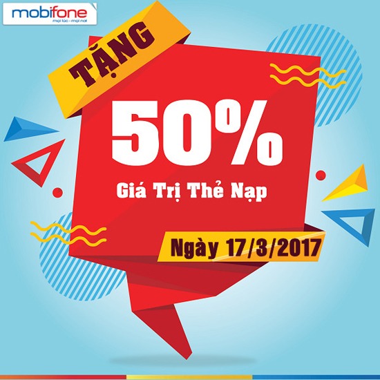 Mobifone khuyến mãi ngày 17/3/2017 tặng 50% giá trị thẻ nạp