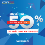 Mobifone khuyến mãi ngày 30/6/2017 tặng 50% thẻ nạp