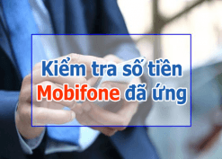 Kiểm tra số tiền Mobifone đã ứng