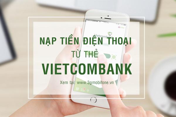 Cách nạp tiền điện thoại từ thẻ Ngân hàng Vietcombank