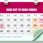 Lịch nghỉ giỗ Tổ Hùng Vướng, 30/4, 1/5