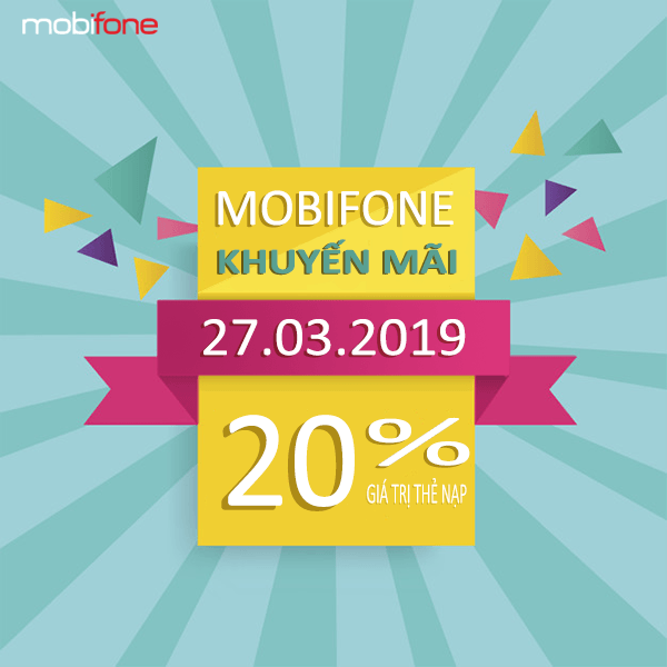 mobifone khuyến mãi ngày 27/3/2019 tặng 20% giá trị thẻ nạp