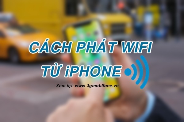 Cách phát wifi từ iPhone