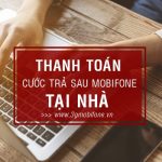 Cách thanh toán cước trả sau Mobifone tại nhà