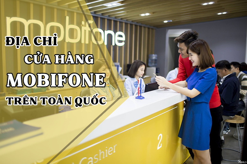 Cập nhật các địa điểm giao dịch Mobifone trên toàn quốc