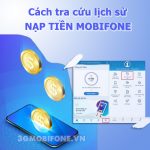 Hướng dẫn 3 cách kiểm tra lịch sử nạp tiền Mobifone