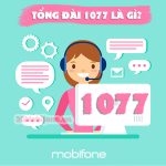 Tổng đài 1077 Mobifone là gì?