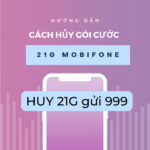 Hướng dẫn cách hủy gói cước 21g Mobifone