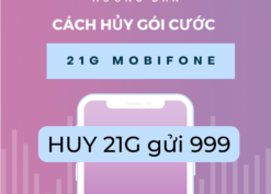 Hướng dẫn cách hủy gói cước 21g Mobifone