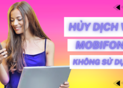 Hướng dẫn cách hủy dịch vụ Mobifone đã đăng ký không sử dụng