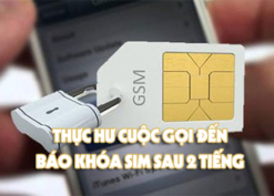 Làm gì khi có cuộc gọi báo khóa sim sau 2 tiếng?