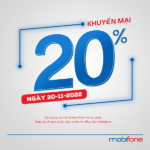 Mobifone khuyến mãi ngày 30/11/2022 ưu đãi 20% giá trị tiền nạp bất kỳ