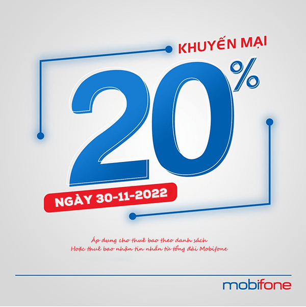 Mobifone khuyến mãi ngày 30/11/2022 ưu đãi 20% giá trị tiền nạp bất kỳ 