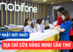 Cập nhật địa chỉ cửa hàng giao dịch Mobifone tại Cần Thơ