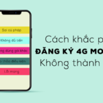 Cách khắc phục lỗi đăng ký 4G Mobifone không thành công