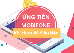 Hướng dẫn cách ứng tiền Mobifone khi chưa đủ điều kiện ứng