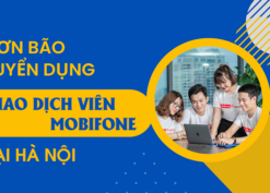 Tuyển dụng giao dịch viên Mobifone tại Hà Nội