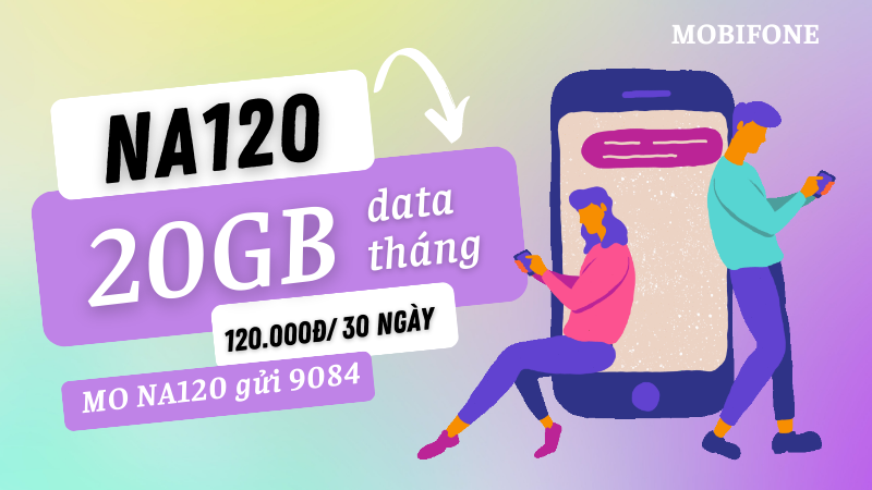 Đăng ký gói cước NA120 Mobifone có ngay 20GB data dùng 30 ngày