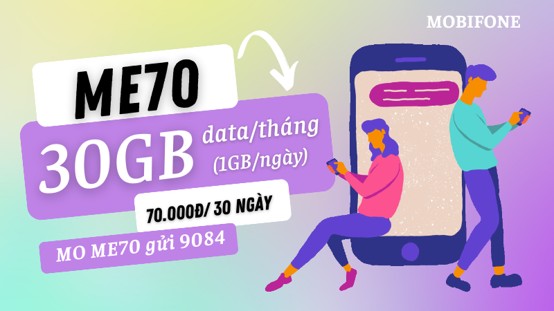 Đăng ký gói cước ME70 Mobifone rinh ngay 30GB data 1 tháng chỉ 70K