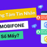 Số trung tâm tin nhắn Mobifone là số mấy?