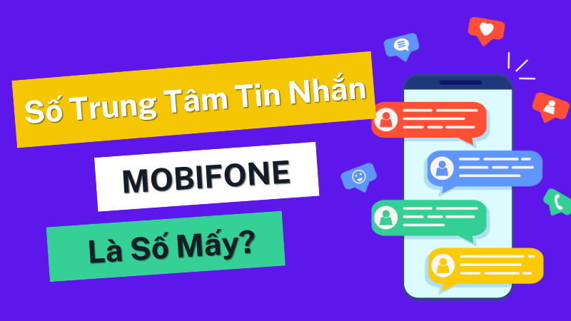 Số trung tâm tin nhắn Mobifone là số mấy?