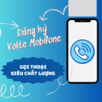 Cách đăng ký VoLTE Mobifone - Gọi thoại chất lượng cao