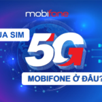 Mua sim 5G Mobifone ở đâu?