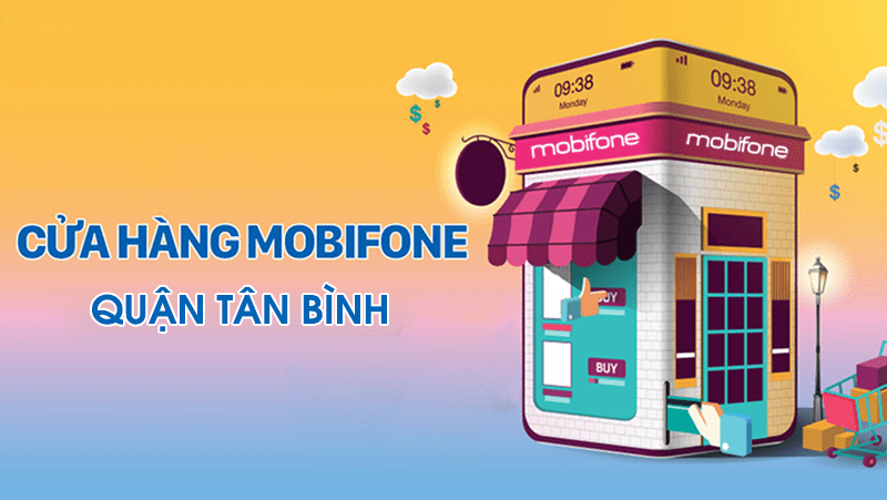 Danh sách cửa hàng Mobifone Tân Bình Hồ Chí Minh 