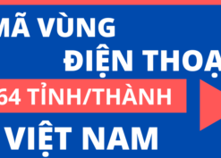 Cập nhật mã vùng điện thoại 64 tỉnh/thành tại Việt Nam