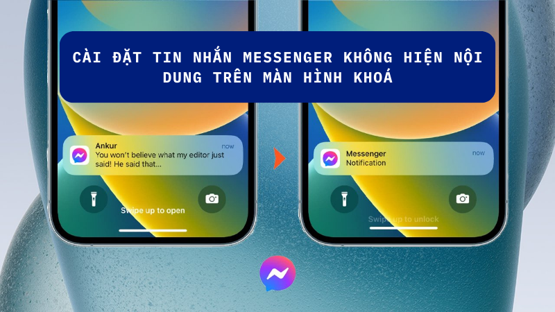 Cách cài đặt tin nhắn Messenger không hiện nội dung trên màn hình khóa 