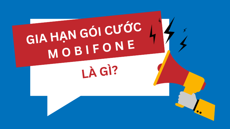 Gia hạn gói cước Mobifone là gì?