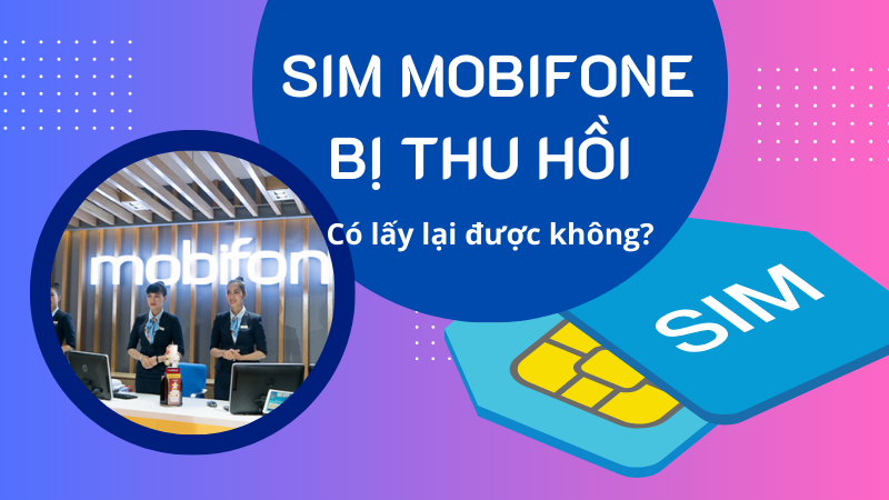 Sim Mobifone bị thu hồi có làm lại được không?