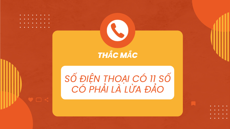 Số điện thoại có 11 số có phải là lừa đảo không?