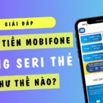 Hướng dẫn cách nạp tiền Mobifone bằng số seri thẻ