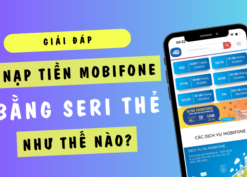 Hướng dẫn cách nạp tiền Mobifone bằng số seri thẻ