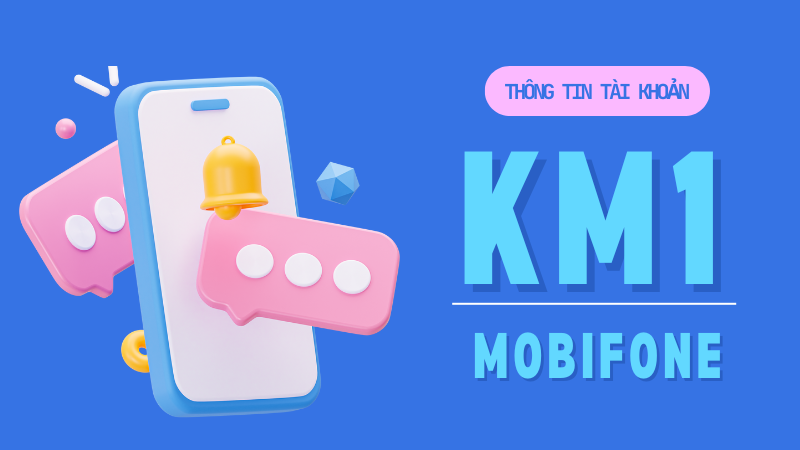 Tài khoản khuyến mãi KM1 Mobifone dùng làm gì