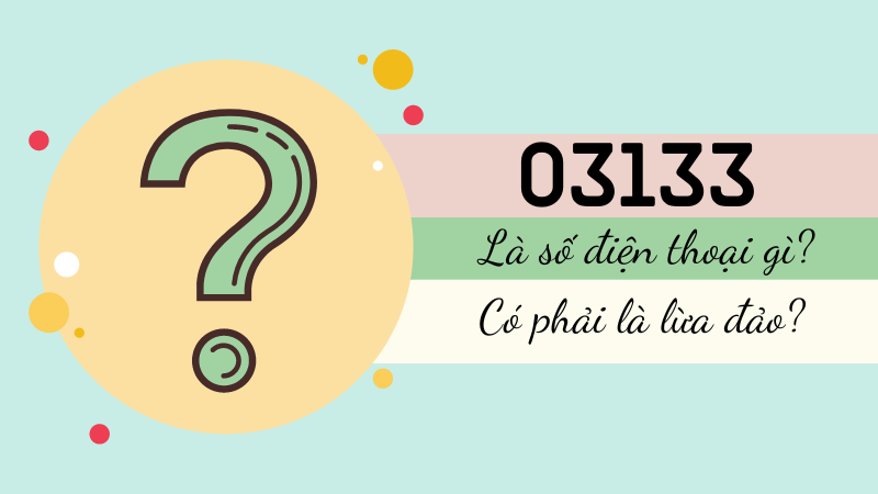 03133 là số điện thoại gì? Có phải là lừa đảo