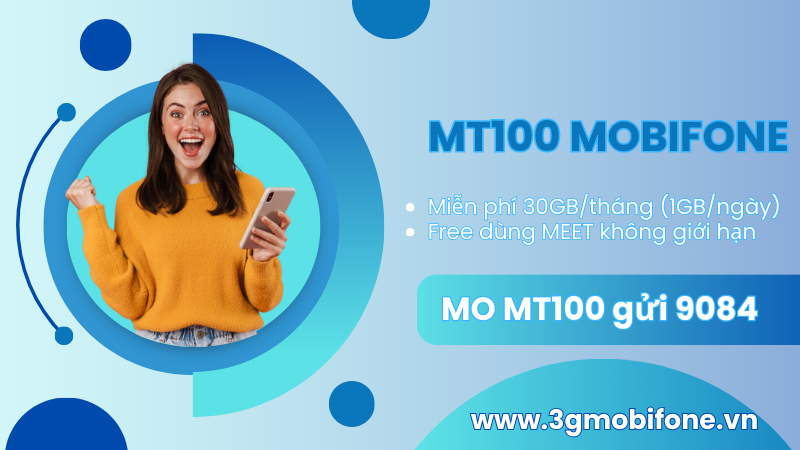 Cách đăng ký gói MT100 Mobifone ưu đãi 30GB, miễn phí dùng MEET