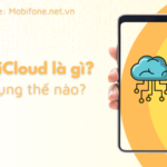 MobiCloud Mobifone là gì? Sử dụng như thế nào?