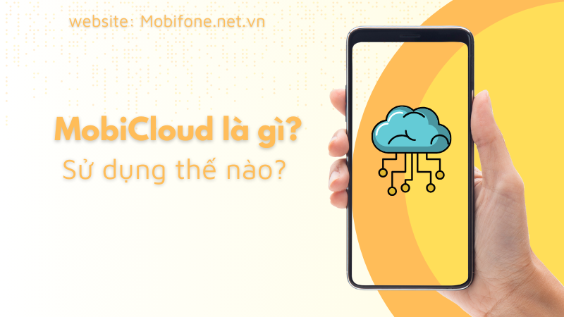 MobiCloud Mobifone là gì? Sử dụng như thế nào?