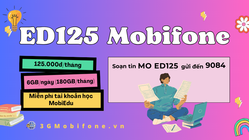 Đăng ký gói cước ED125 Mobifone quý khách hàng có 180GB data và học tập thả ga 