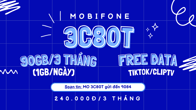 Đăng ký gói cước 3C80T Mobifone 90GB/3 tháng, Free data Tiktok và ClipTV