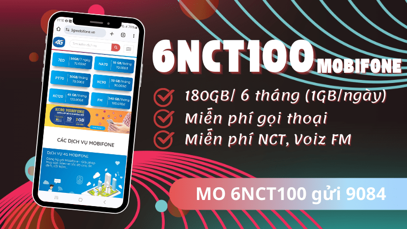 Đăng ký gói 6NCT100 Mobifone nhận ngay 180GB/6 tháng, miễn phí gọi và dùng NCT