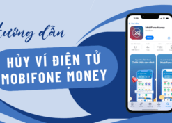 Hướng dẫn xóa tài khoản ví điện tử Mobifone Money