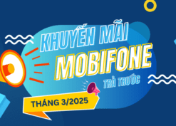 Đừng bỏ lỡ lịch khuyến mãi Mobifone tháng 3/2025