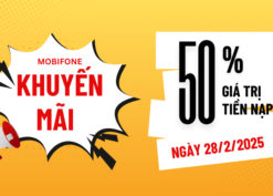 Mobifone khuyến mãi ngày 28/2/2025 ưu đãi 50% tiền nạp bất kỳ