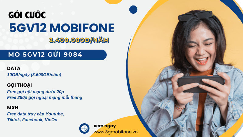 Gói cước 5GV12 Mobifone ưu đãi 10GB/ngày, miễn phí gọi và dùng MXH cả năm